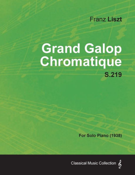 Grand Galop Chromatique S.219 - For Solo Piano (1938)