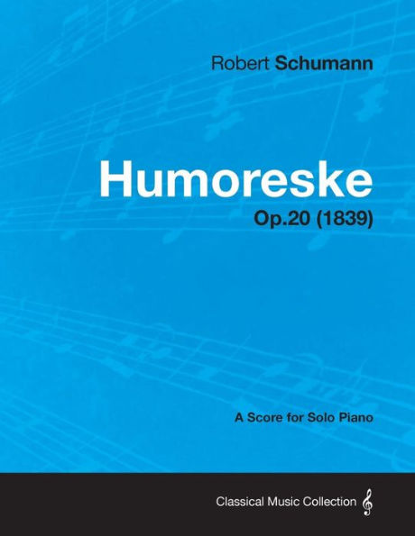 Humoreske - A Score for Solo Piano Op.20 (1839)