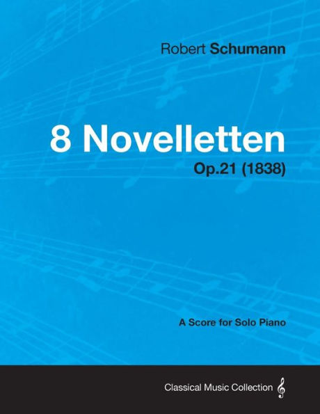 8 Novelletten - A Score for Solo Piano Op.21 (1838)