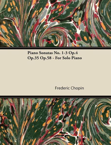 Piano Sonatas No. 1-3 Op.4 Op.35 Op.58 - For Solo Piano