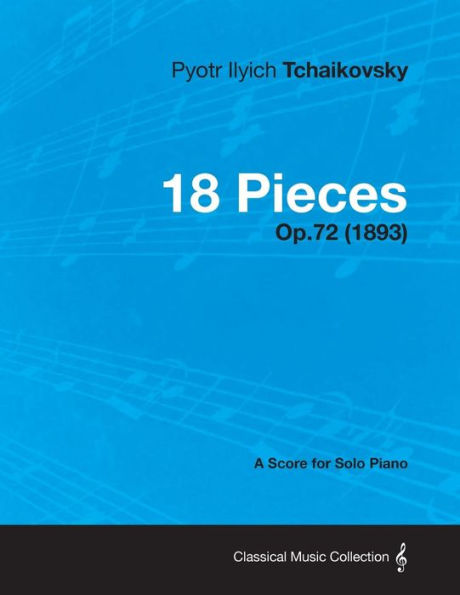 18 Pieces - A Score for Solo Piano Op.72 (1893)