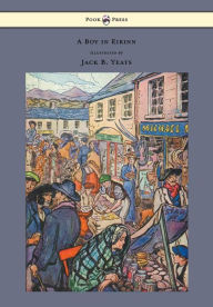 Title: A Boy in Eirinn - Illustrated by Jack B. Yeats, Author: Padraic Colum