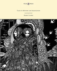 Title: Tales of Mystery and Imagination - Illustrated by Harry Clarke, Author: Edgar Allan Poe