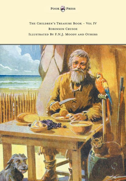 The Children's Treasure Book - Vol IV - Robinson Crusoe - Illustrated By F.N.J. Moody and Others