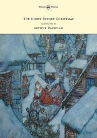 Title: The Night Before Christmas - Illustrated by Arthur Rackham, Author: Clement Moore