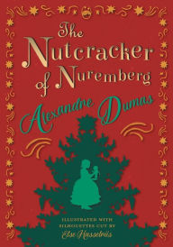 The Nutcracker of Nuremberg - Illustrated with Silhouettes Cut by Else Hasselriis