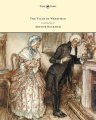 Title: The Vicar of Wakefield - Illustrated by Arthur Rackham, Author: Oliver Goldsmith