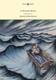 Title: A Wonder Book - Illustrated by Arthur Rackham, Author: Nathaniel Hawthorne