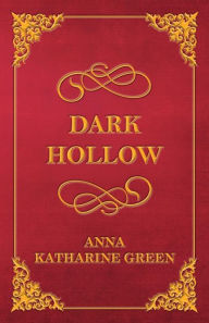 Title: Dark Hollow, Author: Anna Katharine Green