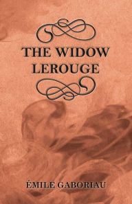 Title: The Widow Lerouge, Author: Emile Gaboriau