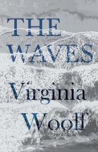 Title: The Waves, Author: Virginia Woolf