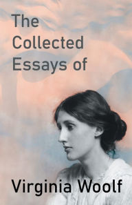 Title: The Collected Essays of Virginia Woolf, Author: Virginia Woolf