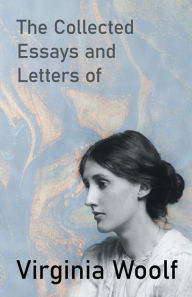 Title: The Collected Essays and Letters of Virginia Woolf, Author: Virginia Woolf