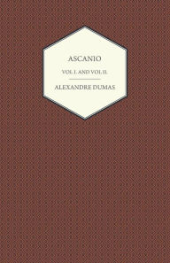 Title: Ascanio - Vol I and Vol II, Author: Alexandre Dumas