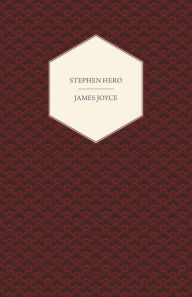 Title: Stephen Hero - A Part of the First Draft of a Portrait of the Artist as a Young Man, Author: James Joyce