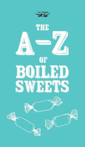 Title: The A-Z of Boiled Sweets, Author: Anon