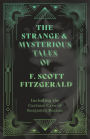 The Short Stories of F. Scott Fitzgerald - Including the Curious Case of Benjamin Button (Fantasy and Horror Classics)