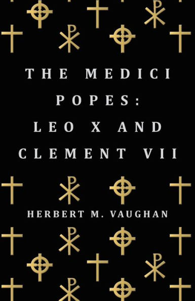 The Medici Popes: Leo X and Clement VII