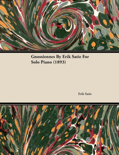 Gnossiennes by Erik Satie for Solo Piano (1893)
