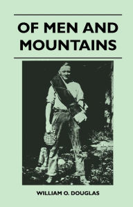 Title: Of Men and Mountains, Author: William O. Douglas