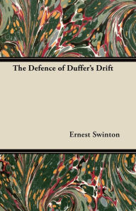 Title: The Defence of Duffer's Drift, Author: Ernest Swinton