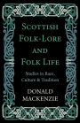 Scottish Folk-Lore and Folk Life - Studies in Race, Culture and Tradition