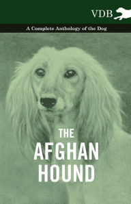 Title: The Afghan Hound - A Complete Anthology of the Dog -, Author: Various