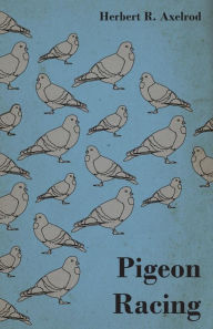 Title: Pigeon Racing, Author: Herbert R. Axelrod