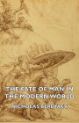 The Fate of Man in the Modern World