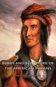 Title: Beads and Beadwork of the American Indians, Author: William C. Orchard