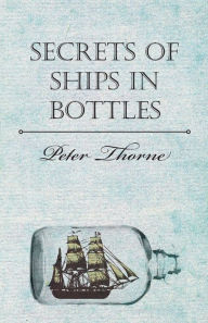 Title: Secrets of Ships in Bottles, Author: Peter Thorne