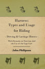 Harness: Types and Usage for Riding - Driving and Carriage Horses