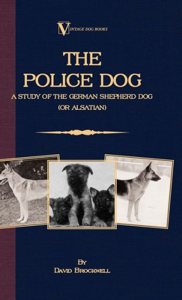 The Police Dog: A Study Of The German Shepherd (Or Alsatian)