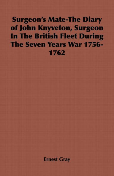 Surgeon's Mate-The Diary of John Knyveton, Surgeon in the British Fleet During the Seven Years War 1756-1762