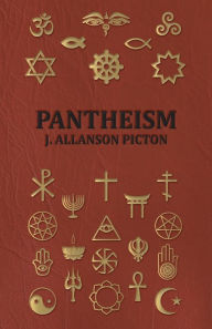 Title: Pantheism - Its Story and Significance, Author: J. Allanson Picton