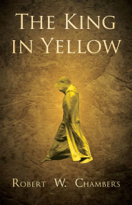 Title: The King in Yellow, Author: Robert W. Chambers