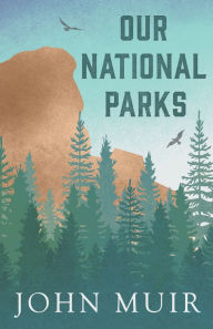 Title: Our National Parks, Author: John Muir