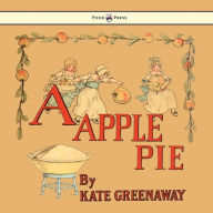 Title: A Apple Pie - Illustrated by Kate Greenaway, Author: Kate Greenaway