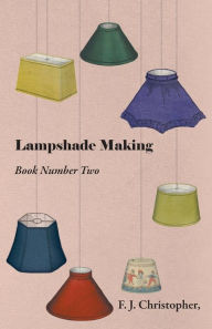 Title: Lampshade Making - Book Number Two, Author: F. J. Christopher