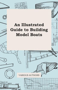 Title: An Illustrated Guide to Building Model Boats, Author: Various