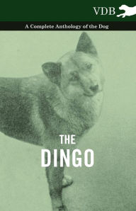 Title: The Dingo - A Complete Anthology of the Dog -, Author: Various