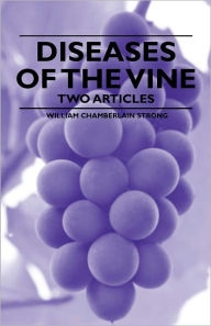 Title: Diseases of the Vine - Two Articles, Author: William Chamberlain Strong