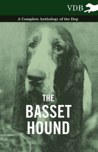 Title: The Basset Hound - A Complete Anthology of the Dog -, Author: Various