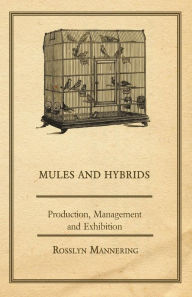 Title: Mules and Hybrids - Production, Management and Exhibition, Author: Rosslyn Mannering