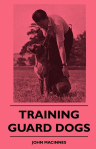 Title: Training Guard Dogs, Author: John MacInnes