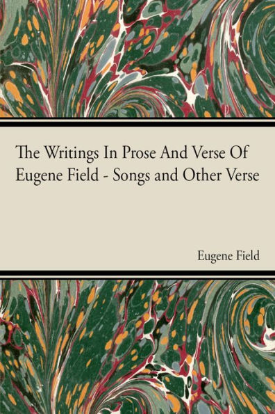 The Writings In Prose And Verse Of Eugene Field