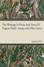 The Writings In Prose And Verse Of Eugene Field
