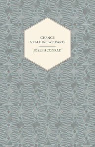 Title: Chance - A Tale In Two Parts, Author: Joseph Conrad