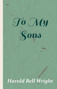 Title: To My Sons, Author: Harold Bell Wright