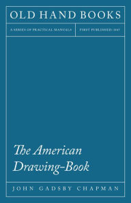 Title: The American Drawing-Book, Author: John Gadsby Chapman